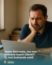 Tante Richieste, ma non arrivano nuovi Clienti? Sì, stai buttando soldi - IDI